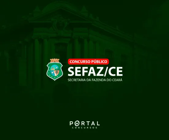 Concurso SEFAZ CE: Edital publicado para Auditor-Fiscal com 300 vagas