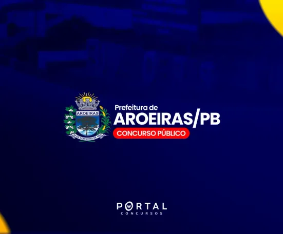 Concurso Prefeitura de Aroeiras PB 2026: edital publicado com 99 vagas e salários de até R$ 14.000