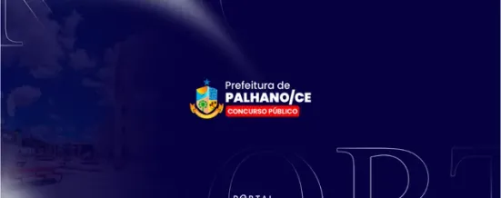 Concurso Palhano CE: três editais são publicados com 56 vagas imediatas e salários de até R$ 2,6 mil