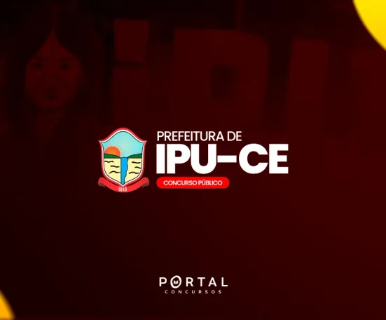 Concurso Prefeitura de Ipu (CE): Edital publicado com 154 vagas para todos os níveis