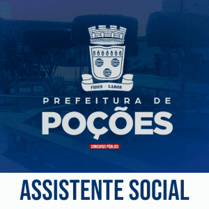 PREF. POÇÕES/BA – ASSISTENTE SOCIAL (PÓS EDITAL)