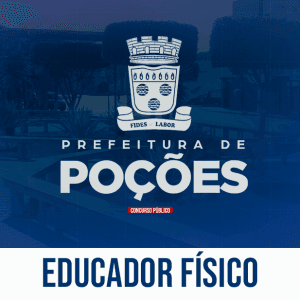 PREF. POÇÕES/BA – EDUCADOR FÍSICO (PÓS EDITAL)