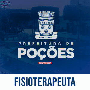 PREF. POÇÕES/BA – FISIOTERAPEUTA (PÓS EDITAL)