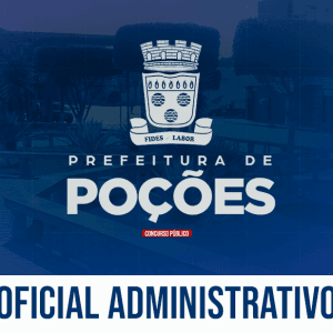 PREF. POÇÕES/BA - OFICIAL ADMINISTRATIVO (PÓS EDITAL)