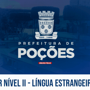 PREF. POÇÕES/BA – PROFESSOR NÍVEL II - LÍNGUA ESTRANGEIRA - INGLÊS (PÓS EDITAL)