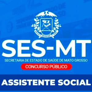 SES/MT - ASSISTENTE SOCIAL (PÓS EDITAL)