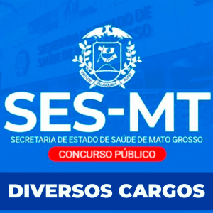 SES MT (PÓS EDITAL) – DIVERSOS CARGOS (NÍVEL SUPERIOR)