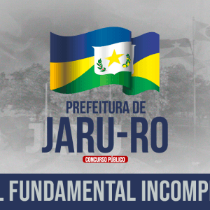 PREF. JARU/RO – NÍVEL FUNDAMENTAL INCOMPLETO
