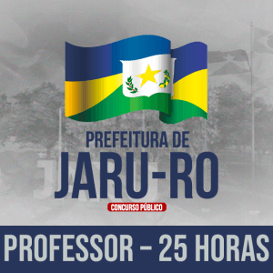 PREF. JARU/RO - PROFESSOR – 25 HORAS (PÓS EDITAL)