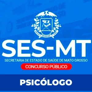 SES/MT - PSICÓLOGO (PÓS EDITAL)