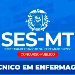 SES MT (PÓS EDITAL) – TÉCNICO EM ENFERMAGEM