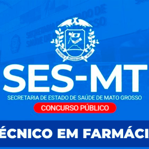 SES MT (PÓS EDITAL) – TÉCNICO EM FARMÁCIA