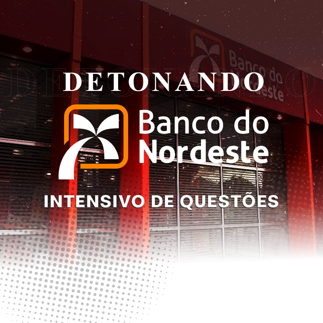DETONANDO BANCO DO NORDESTE – ANALISTA BANCÁRIO
