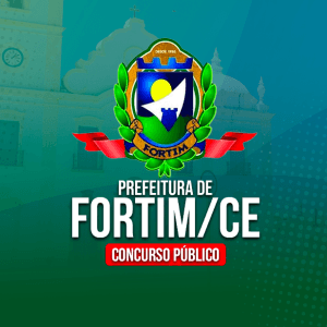 PREFEITURA DE FORTIM/CE (PÓS-EDITAL) – VIGIA