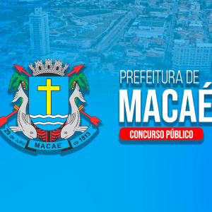 PREFEITURA DE MACAÉ/RJ (PÓS-EDITAL) – DIVERSOS CARGOS (NÍVEL SUPERIOR)