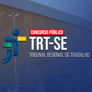 TRIBUNAL REGIONAL DO TRABALHO/SE - (PRÉ-EDITAL) - TÉCNICO JUDICIÁRIO – ÁREA ADMINISTRATIVA