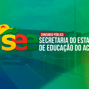 SEE/AC (PÓS-EDITAL) – APOIO ADMINISTRATIVO EDUCACIONAL