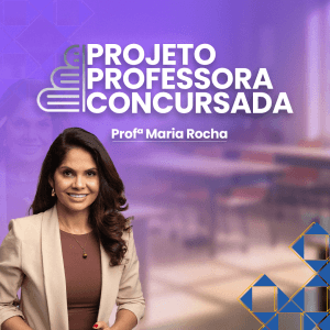 Professora Maria Rocha - Projeto Professora Concursada